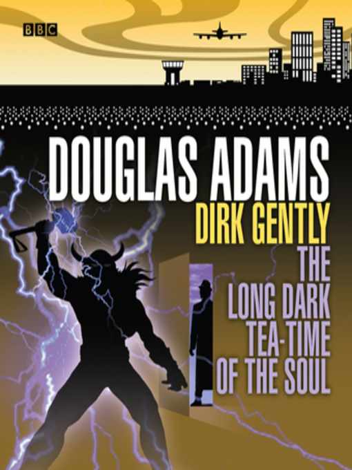 Title details for The Long Dark Tea-Time of the Soul by Douglas Adams - Wait list